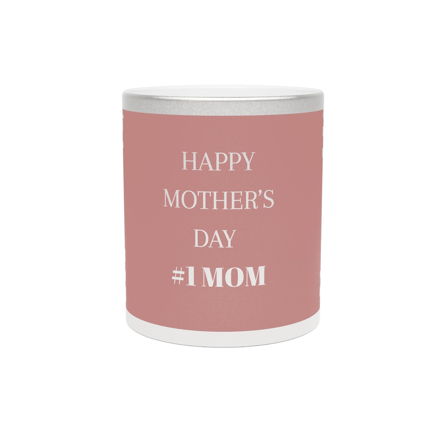 Copy of Happy Mother's Day Metallic Mug - Beautiful Silver
