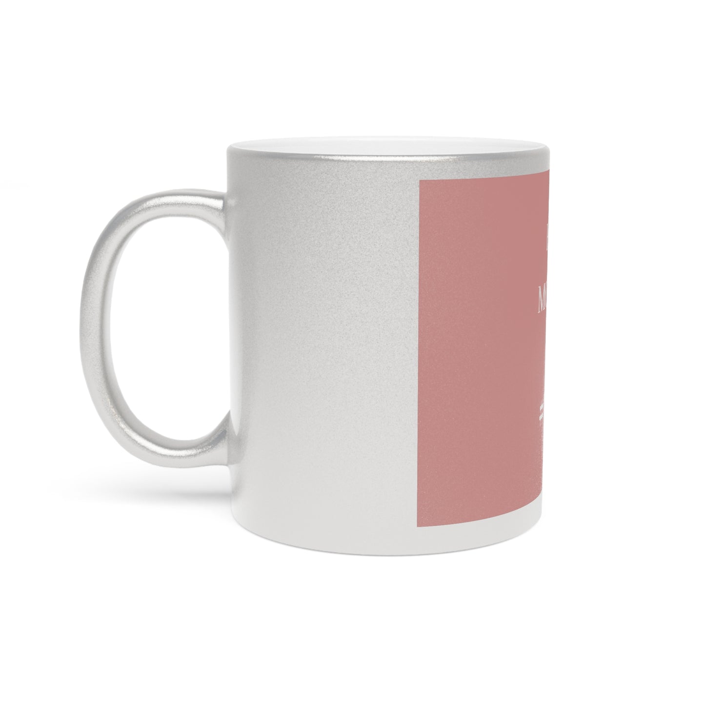 Copy of Happy Mother's Day Metallic Mug - Beautiful Silver