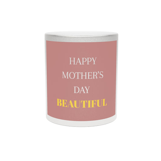 Happy Mother's Day Metallic Mug - Beautiful Silver